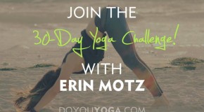 30 day Yoga challenge at www.doyouyoga.com with Erin Motz